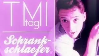 TMI TAG | Der Schrankschl&auml;fer