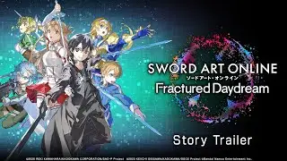 SWORD ART ONLINE Fractured Daydream — Story Trailer