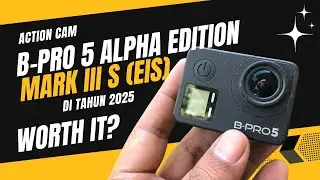 Action Cam B-PRO 5 Alpha Edition Mark III S (EIS) di akhir tahun 2025, Masih worth it kah?