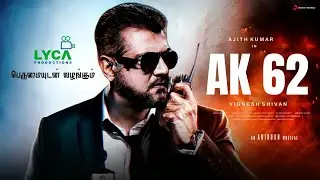 AK 62 Massive Update ! || Ajith Kumar | Sillakki Dumma