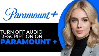 How to Properly Turn Off Audio Description on Paramount+ (UPDATED WAY!)