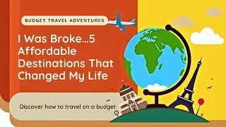 I Was Broke But Needed a Break: 5 Affordable Travel Destinations That Changed Everything