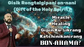 Gisik Rongtalgipani on•nani rangara Watatarangni chasongon bon•ahama? | Cessationist | Aganchakani