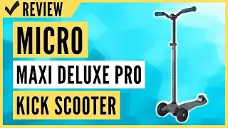 Обзор самоката Micro Kickboard - Maxi Deluxe Pro