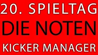 20. Spieltag - die Note - Kicker Manager Spiel