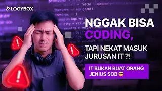 NGGAK JAGO CODING = GAGAL DI IT⁉️ IT BUKAN CUMAN YANG JENIUS, TAPI BUAT YANG MAU -Logybox #49