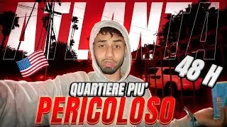 48H NEL QUARTIERE PI&ugrave; PERICOLOSO AD ATLANTA..