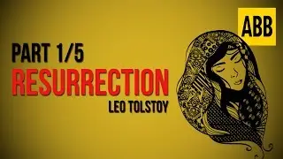 RESURRECTION: Leo Tolstoy - FULL AudioBook: Part 1/5