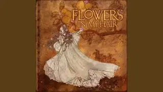 Flowers in My Hair