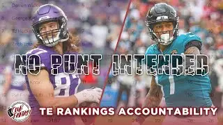 No Punt Intended - 2022 TE Rankings Accountability - Fantasy Football