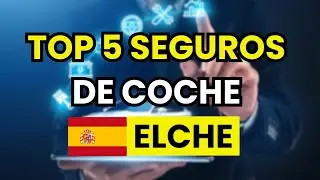 🥇  Los 5 mejores seguros de coche en Elche (2026)
