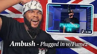 AMBUSH GOIN AT TOPS! Ambush - Plugged in w/Fumez The Engineer | AMERICAN REACTION🔥🇺🇸