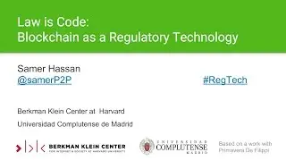 Law Is Code: Blockchain as a regulatory technology - Samer Hassan