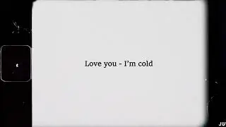 Love you - I'm cold - lofiVietnam #lofiIndie