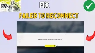How to Failed to reconnect with server in Arknights Endfield