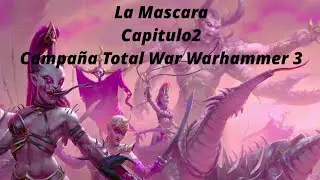 La Mascara Capitulo 2 Campa&ntilde;a Total War Warhammer 3