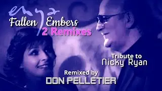 Enya - Fallen Embers - 2 Remixes - Tribute to Nicky Ryan - Remixed by Don Pelletier