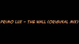 Primo Lux - The Wall