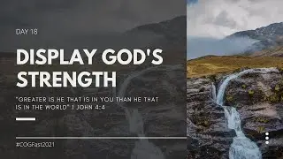 Day 18 -- Display God's Strength