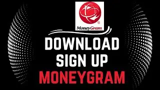 How to Download MoneyGram App and Sign Up | Create New Account MoneyGram