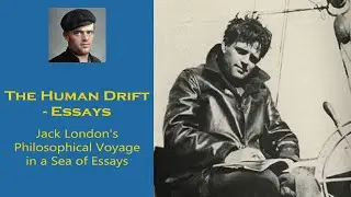 The Human Drift: Jack London's Philosophical Voyage in a Sea of Essays