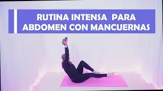 RUTINA INTENSA PARA ABDOMEN CON MANCUERNAS/NIVEL INTERMEDIO-AVANZADO