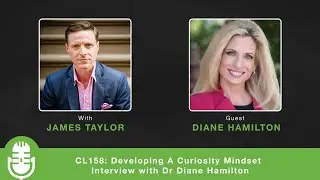 CL158: Developing A Curiosity Mindset - Interview with Dr Diane Hamilton