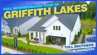 Griffith Lakes | Complete Tour of Toll Brothers in Charlotte | Single Family/Townhomes