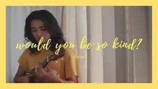 Would You Be So Kind? | Kate Sagun (dodie cover)