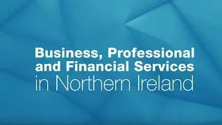 Business, Professional and Financial Services in Northern Ireland: Key Facts & Figures