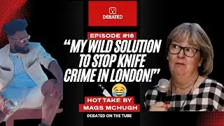 Mags McHugh: &ldquo;My Wild Solution to Stop Knife Crime in London!&rdquo; 🔪😂 | Debated on the Tube (Ep. 16)