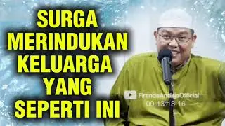 SYURGA MERINDUKAN KELUARGA YANG SEPERTI INI || Ustadz Firanda Andirja