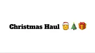 Christmas Haul 🎄🎁🎅