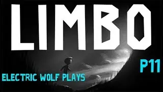 Limbo (P11) (Finale) - A Girl || Electric Wolf Plays