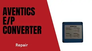 Aventics E/P Converter (1) Repair