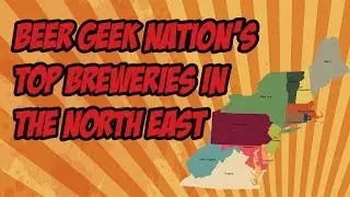 Best Breweries in the North East US | Beer Geek Nation Craft Beer Reviews