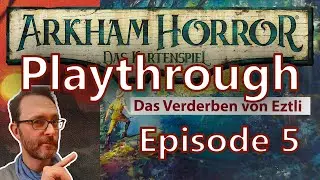 Das Verderben von Eztli - Teil 1: Arkham Horror LCG - Das vergessene Zeitalter - Szenario 2