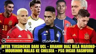 INTER TERSINGKIR DARI UCL 😱 BRAHIM DIAZ BELA MAROKO - MOURINHO MALAS KE CHELSEA, PSG INCAR RASHFORD