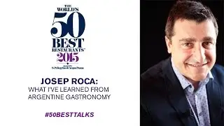 Josep Roca talks Argentine gastronomy #50BestTalks