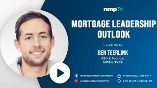 Mortgage Leadership Outlook: Ben Teerlink CEO/Founder, MobilityRE