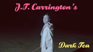 Dark Tea - J.T. Carrington's (Official Music Video)