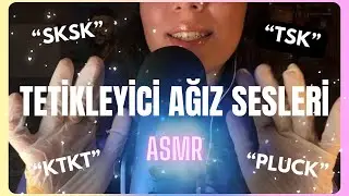 ASMR | Tetikleyici Ağız Sesleri [PLUCK/SK/TSK] + Eldiven Sesleri, Plucking Mouth Sounds | #asmr