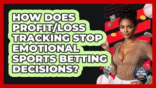 How Does Profit/Loss Tracking Stop Emotional Sports Betting Decisions? - Your Sports Betting Coach