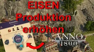 Anno 1800 Eisen Produktion erh&ouml;hen | Tutorial