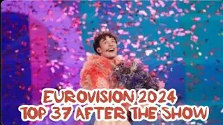 Eurovision 2024 my top 37 (35) After The Show