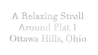 Relaxing stroll around Plat 1 in Ottawa Hills, Ohio