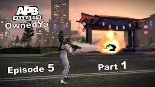 APB Reloaded Gameplay - OSMAW - Episode 5 [Part 1 of 2]
