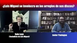 ¿Luis Miguel se involucra en los arreglos de sus discos? | Charla con Salo Loyo
