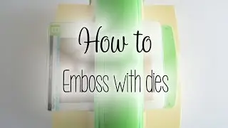 How To: Emboss With Dies | The Card Grotto