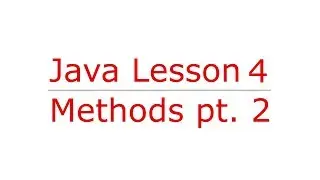 Lesson 4 - Methods Part 2